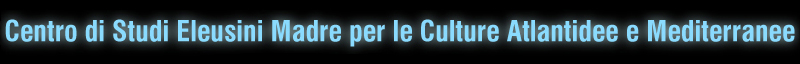Centro di Studi Eleusini Madre per le Culture Atlantidee e Mediterranee